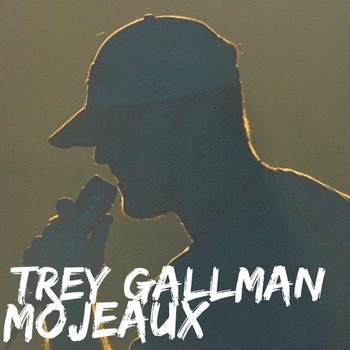 Trey Gallman - Mojeaux