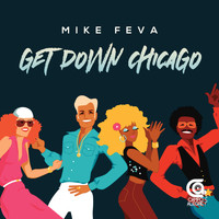 Mike Feva - Get Down Chicago