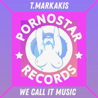 T Markakis - We Call It Music