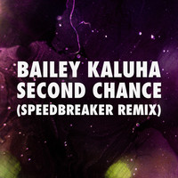 Bailey Kaluha - Second Chance (Speedbreaker Remix)