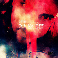 JayB - Cut Me Off