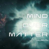 Mind Over Matter - Human (Explicit)