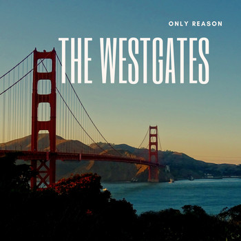 The Westgates - Only Reason