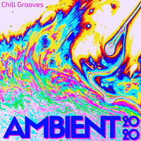Ambient Union - Ambient 2020: Music for Easy Listening, Chill Grooves