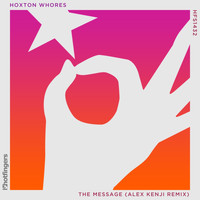 Hoxton Whores - The Message (Alex Kenji Remix)