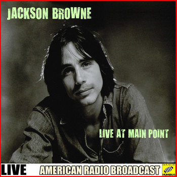 Jackson Browne - Jackson Browne - Live At Main Point (Live)