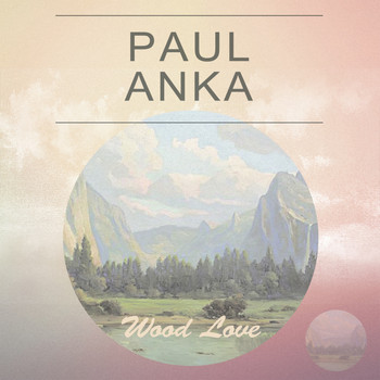 Paul Anka - Wood Love