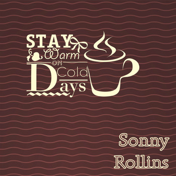 Sonny Rollins - Stay Warm On Cold Days