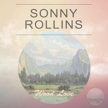 Sonny Rollins - Wood Love