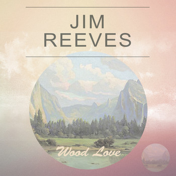 Jim Reeves - Wood Love