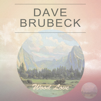 Dave Brubeck - Wood Love