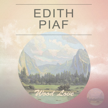 Édith Piaf - Wood Love