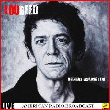 Lou Reed - Lou Reed - Legendary Broadcasts Live (Live)