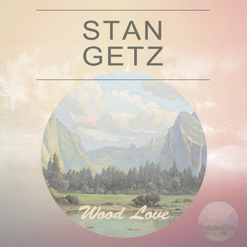 Stan Getz - Wood Love