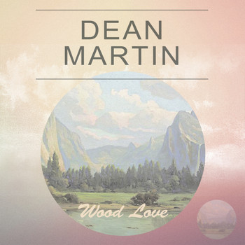 Dean Martin - Wood Love