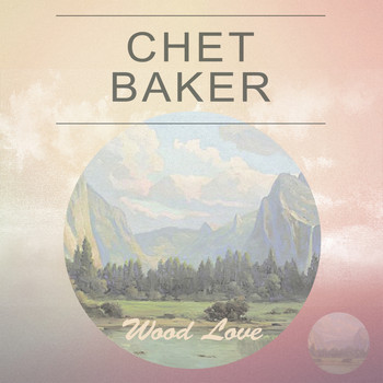 Chet Baker - Wood Love