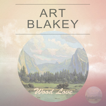 Art Blakey - Wood Love