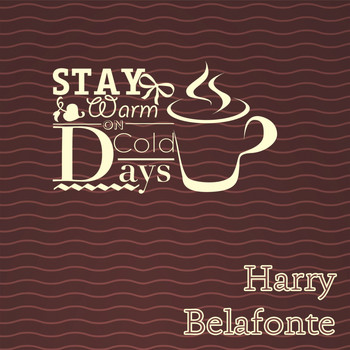 Harry Belafonte - Stay Warm On Cold Days