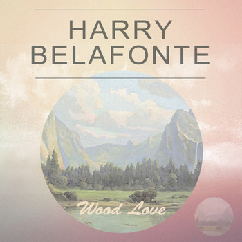 Harry Belafonte - Wood Love