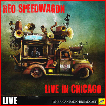 REO Speedwagon - REO Speedwagon Live in Chicago (Live)