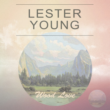 Lester Young - Wood Love