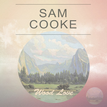 Sam Cooke - Wood Love