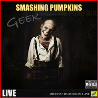 Smashing Pumpkins - Geek (Live [Explicit])