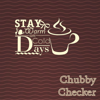 Chubby Checker - Stay Warm On Cold Days
