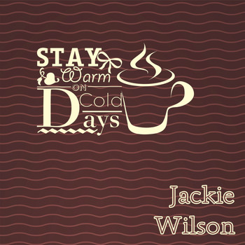 Jackie Wilson - Stay Warm On Cold Days