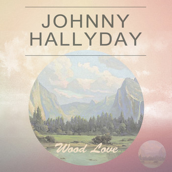 Johnny Hallyday - Wood Love