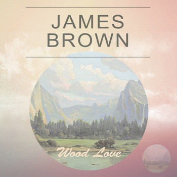 James Brown - Wood Love