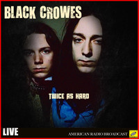 The Black Crowes - Twice as Hard (Live)