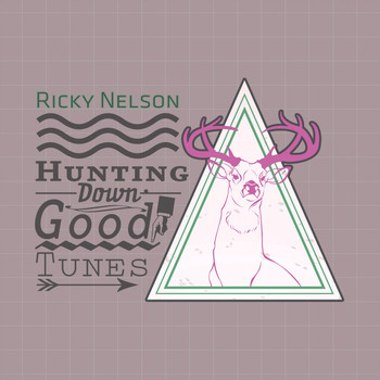 Ricky Nelson - Hunting Down Good Tunes