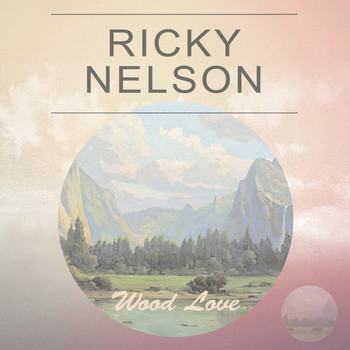 Ricky Nelson - Wood Love