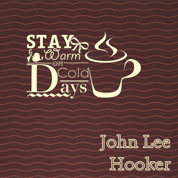 John Lee Hooker - Stay Warm On Cold Days