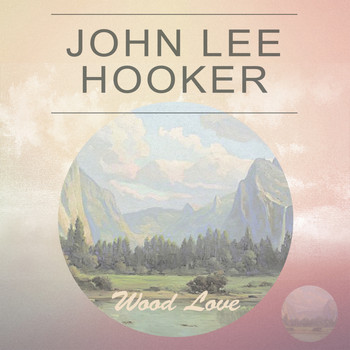 John Lee Hooker - Wood Love