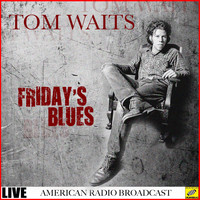 Tom Waits - Friday's Blues (Live)