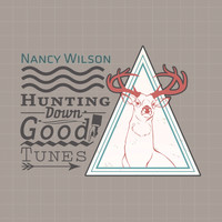 Nancy Wilson - Hunting Down Good Tunes