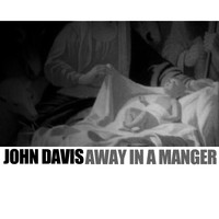 John Davis - Away In A Manger