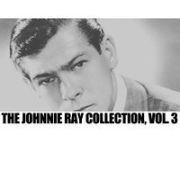 Johnnie Ray - The Johnnie Ray Collection, Vol. 3