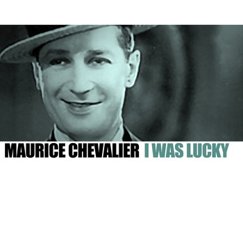 Maurice Chevalier - I Was Lucky