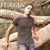 Furyan - Par tes mots