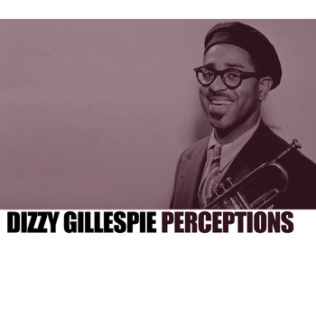 Dizzy Gillespie - Perceptions