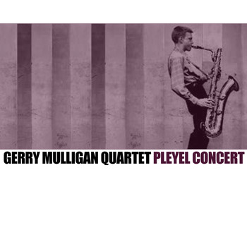 Gerry Mulligan - Gerry Mulligan Quartet Pleyel Concert