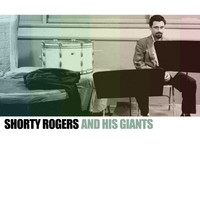 Shorty Rogers - Shorty Rogers and His Giants