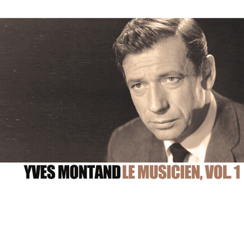 Yves Montand - Le musicien, Vol. 1