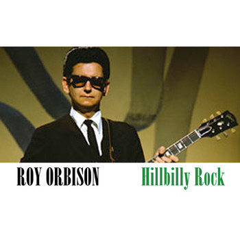 Roy Orbison - Hillbilly Rock
