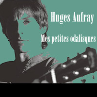 Huges Aufray - Mes petites odalisques