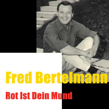 Fred Bertelmann - Rot Ist Dein Mund