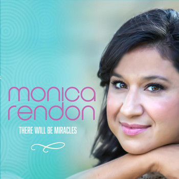 Monica Rendon - There Willl Be Miracles
